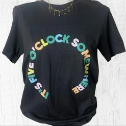 FRIDAY + SATURDAY FIVE O'CLOCK SOMEWHERE